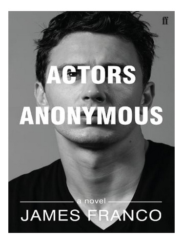 Actors Anonymous (paperback) - James Franco. Ew03