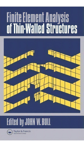 Finite Element Analysis Of Thin-walled Structures, De John W. Bull. Editorial Taylor Francis Ltd, Tapa Dura En Inglés