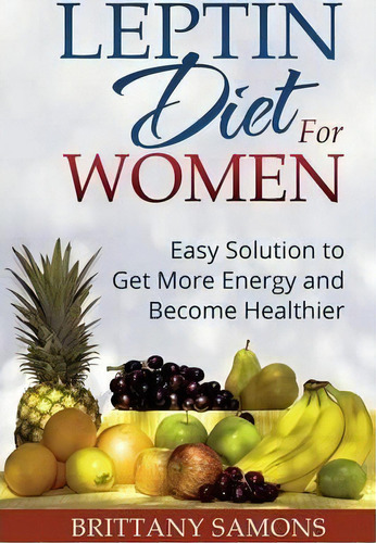 Leptin Diet For Women, De Brittany Samons. Editorial Mihails Konoplovs, Tapa Blanda En Inglés