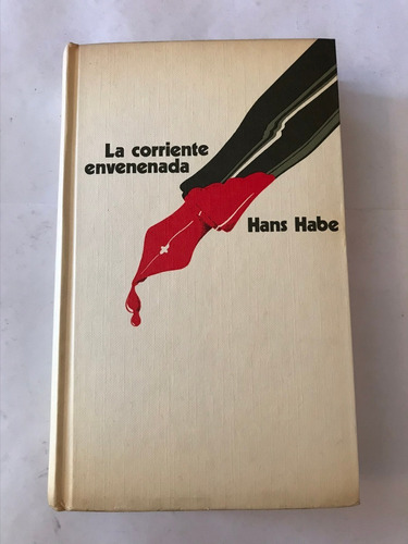 Libro Tapa Dura La Corriente Envenenada De Hans Habe. 