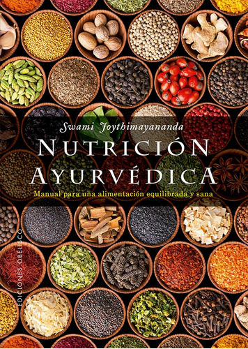 Nutrición ayurvédica: Manual para una alimentación equilibrada y sana, de Joythimayananda. Editorial Ediciones Obelisco, tapa blanda en español, 2022
