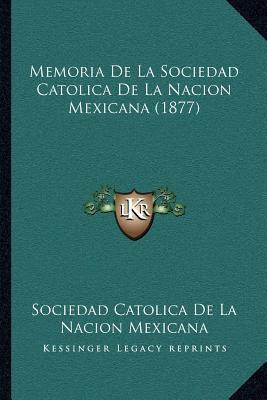 Libro Memoria De La Sociedad Catolica De La Nacion Mexica...