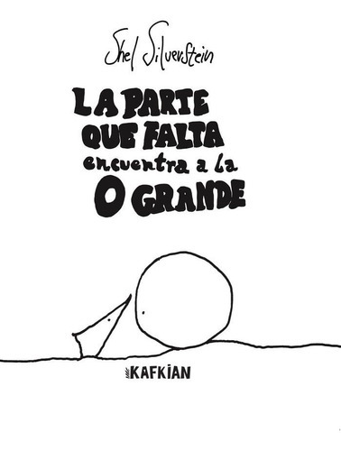 La Parte Que Falta Encuentra La O Grande, De Silverstein, Shel. Editorial Kafkian, Tapa Dura En Español