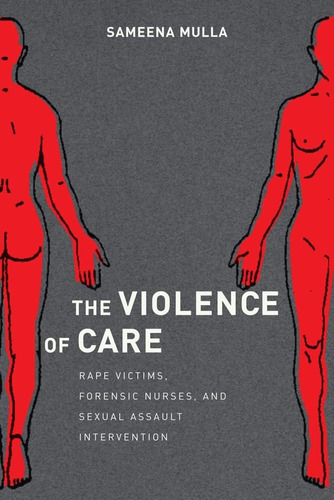 Libro: The Violence Of Care: Rape Victims, Forensic