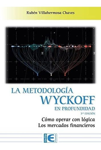 La Metodologia Wyckoff En Profundidad 3a Edicion - Villaherm