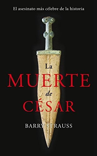 La Muerte De César, De Barry Strauss., Vol. 0. Editorial Palabra, Tapa Dura En Español, 2016