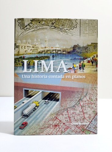 Lima Una Historia Contada En Planos -  Oliver Perrottet