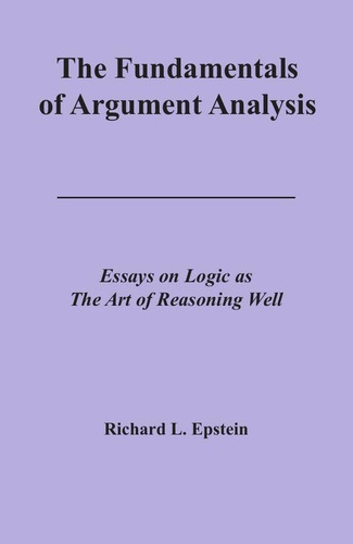 The Fundamentals Of Argument Analysis - Richard Louis Eps...