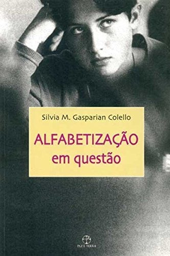 Alfabetização em questão, de Silvia Matos Gasparian Colello. Editora Paz & Terra em português