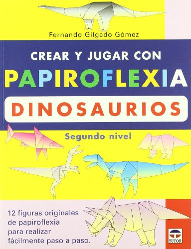 Crear Y Jugar Con Papiroflexia. Dinosaurios 2