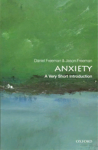 Anxiety: A Very Short Introduction, De Daniel Freeman. Editorial Oxford University Press, Tapa Blanda En Inglés