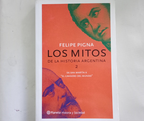 Felipe Pigna Los Mitos De La Historia Argentina 2