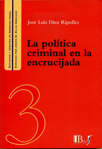 La Politica Criminal En La Encrucijada - Diez Ripolles, Jose