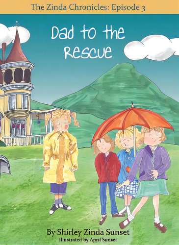 Dad To The Rescue: The Zinda Chronicles: Episode 3, De Zinda Sunset, Shirley. Editorial Lightning Source Inc, Tapa Dura En Inglés