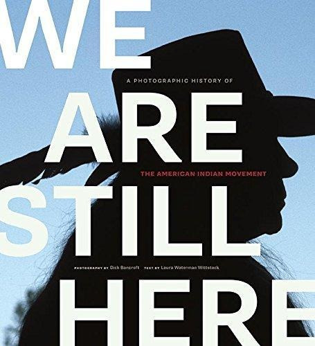 We Are Still Here: A Photographic History Of The American In