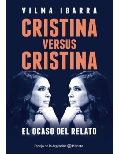 Cristina Versus Cristina - El Ocaso Del Relato Vilma Ibarra