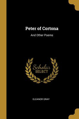 Libro Peter Of Cortona: And Other Poems - Gray, Eleanor