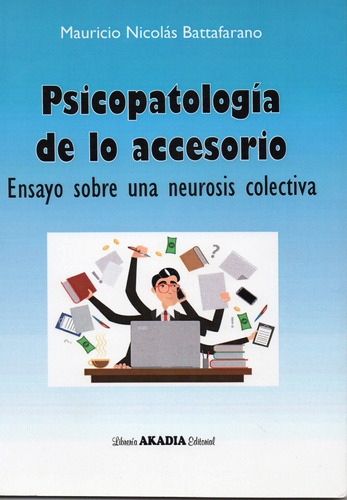Psicopatologia De Lo Accesorio -  Battafarano - Akadia