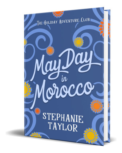 May Day In Morocco, De Stephanie Taylor. Editorial Independently Published, Tapa Blanda En Inglés, 2022