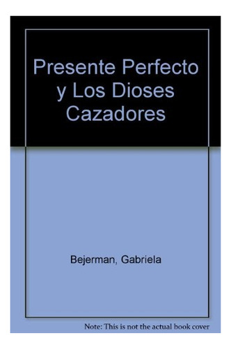 Presente Perfecto - Gabriela  Bejerman