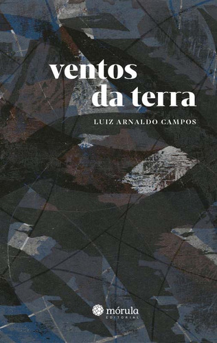 Libro Ventos Da Terra De Campos Luiz Arnaldo Morula Editora