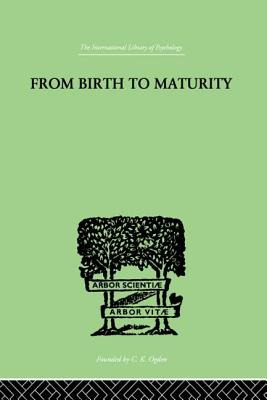 Libro From Birth To Maturity: An Outline Of The Psycholog...
