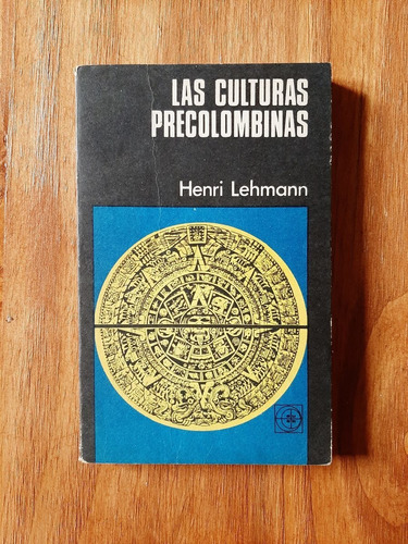 Las Culturas Precolombinas. Henri Lehmann. Ed Eudeba