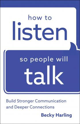 Libro How To Listen So People Will Talk - Becky Harling