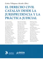Comprar Derecho Civil Catalan Desde La Jurisprudencia Y La Practica, De Villagrasa Alcaide,carlos., Vol. 1. Editorial Atelier Libros S.a., Tapa Blanda En Español