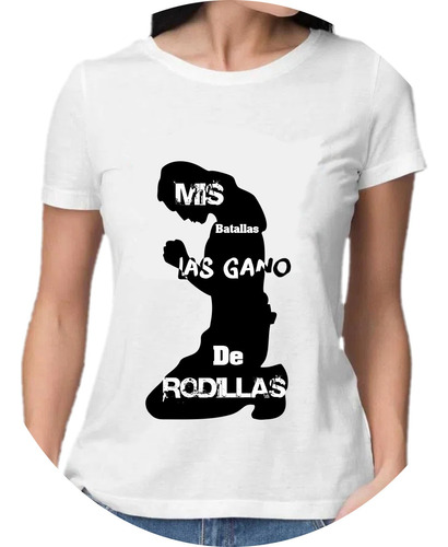 Camiseta Diseño Cristiano Mis Batallas Las Gano De Rodillas