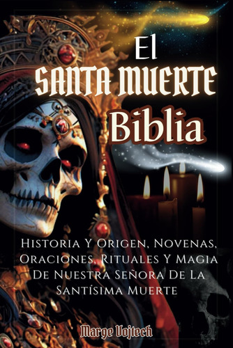 Libro: El Santa Muerte Biblia: Historia Y Origen,novenas,ora