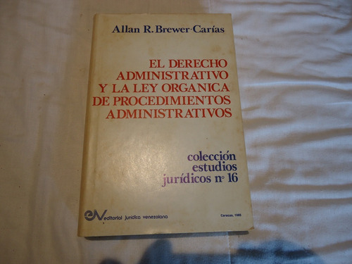 Allan Brewer Carias El Derecho Administrativo Y La Lopa.