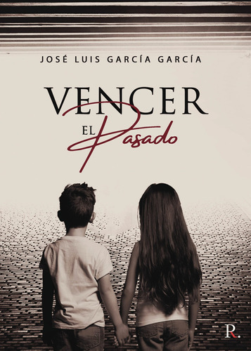 Vencer El Pasado, De García García , José Luis.., Vol. 1.0. Editorial Punto Rojo Libros S.l., Tapa Blanda, Edición 1.0 En Español, 2032