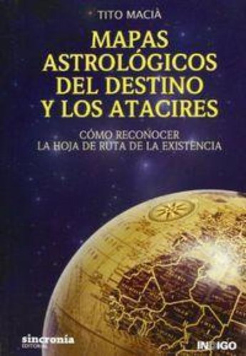Mapas Astrolãâ³gicos Del Destino Y Los Atacires, De Macia, Tito. Editorial Indigo, Tapa Blanda En Español