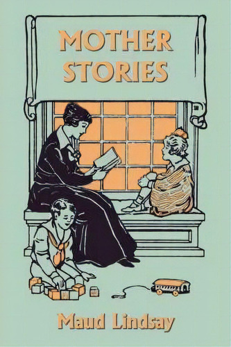 Mother Stories (yesterday's Classics), De Maud Lindsay. Editorial Yesterday's Classics, Tapa Blanda En Inglés, 2008