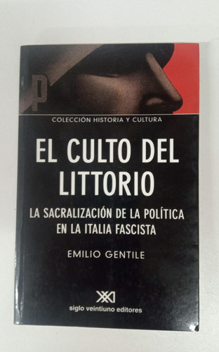 El Culto Del Littorio - Emilio Gentile - S. Xxi Eds. (Usado)