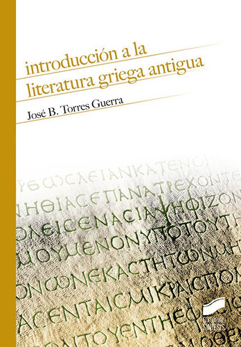 Introducciãâ³n A La Literatura Griega Antigua, De Torres Guerra, José B.. Editorial Sintesis, Tapa Blanda En Español