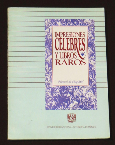 Impresiones Célebres Y Libros Raros Manuel De Olaguíbel 1991