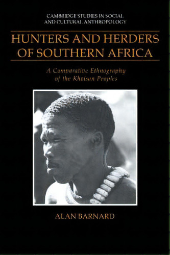 Cambridge Studies In Social And Cultural Anthropology: Hunters And Herders Of Southern Africa: A ..., De Alan Barnard. Editorial Cambridge University Press, Tapa Blanda En Inglés