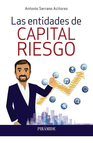 Las Entidades De Capital Riesgo, De Serrano Acitores, Antonio. Editorial Ediciones Pirámide, Tapa Blanda En Español