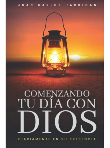 Comenzando Tu Día Con Dios. Juan Carlos Harrigan