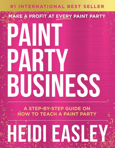  Livro: Paint Party Business: Um Guia Passo A Passo Sobre Co