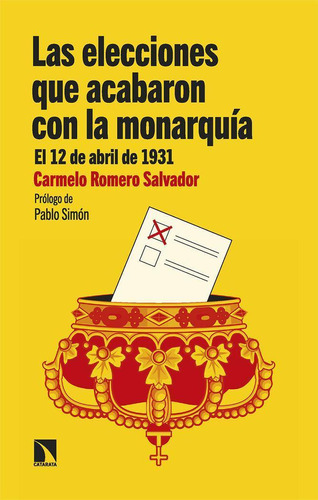Libro: Las Elecciones Que Acabaron Con La Monarquia. Romero 