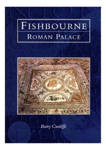 Fishbourne Roman Palace - Prof Barry Cunliffe. Eb6