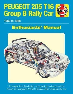 Peugeot 205 T16 Group B Rally Car : 1983 To 1988(bestseller)