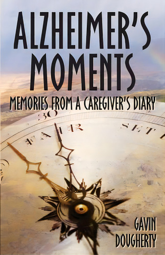 Alzheimer's Moments: Memories From A Caregiver's Diary, De Dougherty, Gavin. Editorial Createspace, Tapa Blanda En Inglés