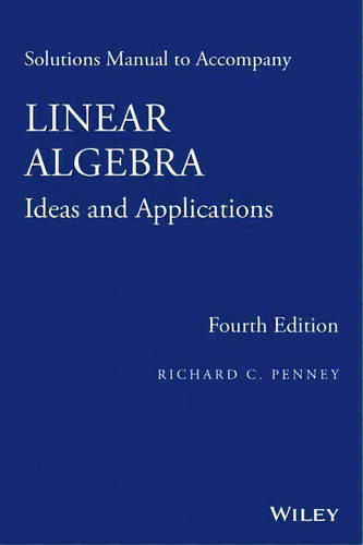 Solutions Manual To Accompany Linear Algebra, De Richard C. Penney. Editorial John Wiley Sons Ltd, Tapa Blanda En Inglés