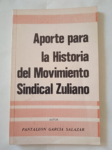 Aporte Para La Historia Del Movimiento Sindical Zuliano