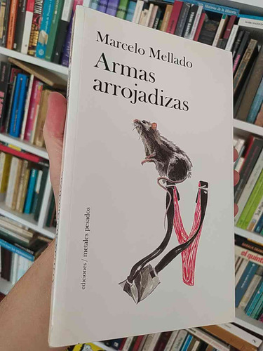 Armas Arrojadizas  Marcelo Mellado  Ediciones Metales Pesado