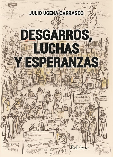 Desgarros, Luchas Y Esperanzas, De Julio Ugena Carrasco. Editorial Exlibric, Tapa Blanda En Español, 2023